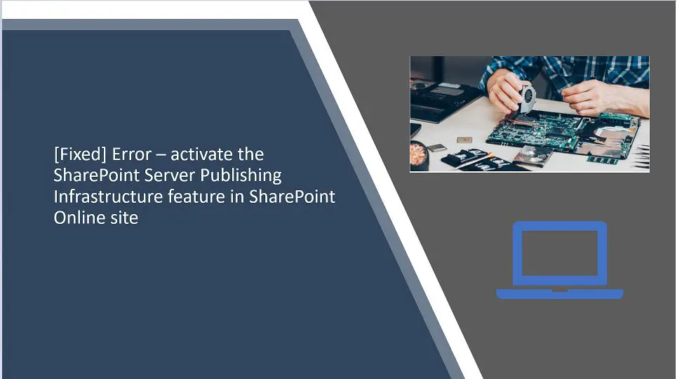 [Fixed] Error – activate the SharePoint Server Publishing Infrastructure feature in SharePoint Online site