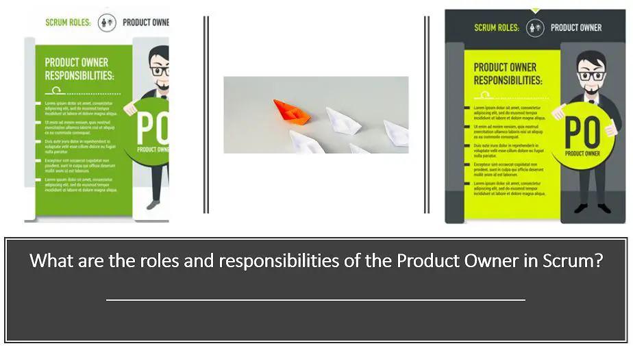 Roles in scrum framework, what are the roles and responsibilities of the Product Owner in Scrum