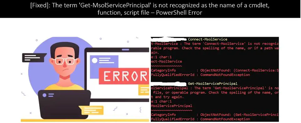 [Fixed] - The term 'Get-MsolServicePrincipal' is not recognized as the name of a cmdlet, function, script file – PowerShell Error