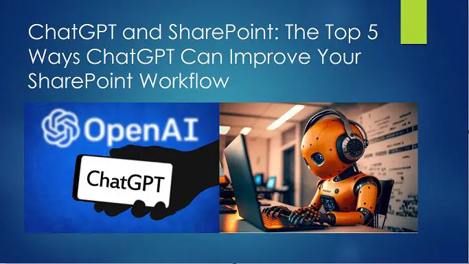 ChatGPT and SharePoint - The Top 5 Ways ChatGPT Can Improve Your SharePoint Workflow