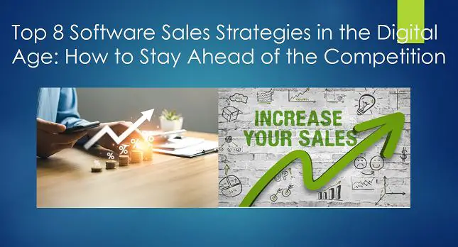 Top 8 Software Sales Strategies in the Digital Age - How to Stay Ahead of the Competition